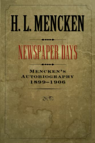 Newspaper Days: Mencken's Autobiography: 1899-1906 (maryland Paperback Bookshelf [Paperback]