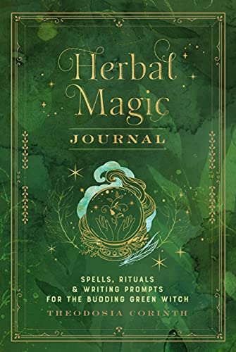 Herbal Magic Journal: Spells, Rituals, and Writing Prompts for the Budding Green [Hardcover]