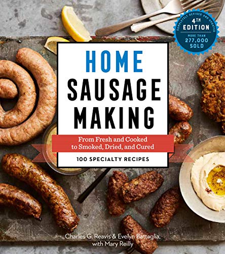 Home Sausage Making, 4th Edition: From Fresh and Cooked to Smoked, Dried, and Cu [Paperback]