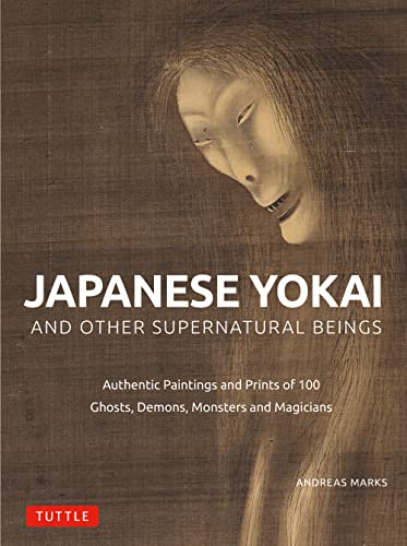 Japanese Yokai and Other Supernatural Beings: Authentic Paintings and Prints of  [Hardcover]