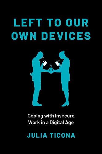 Left to Our On Devices Coping ith Insecure Work in a Digital Age [Paperback]