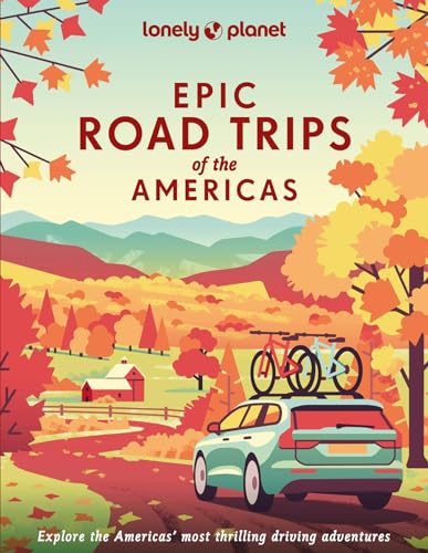 Lonely Planet Epic Road Trips of the Americas [Hardcover]