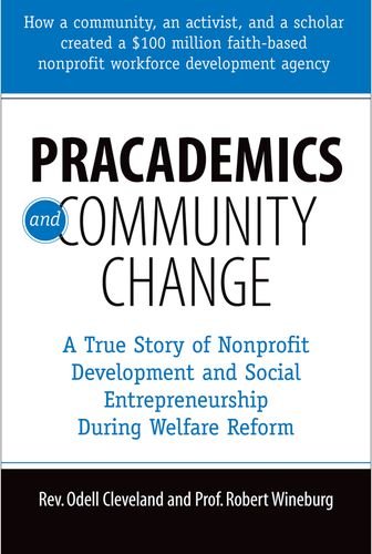 Pracademics and Community Change: A True Story of Nonprofit Development and Soci [Paperback]