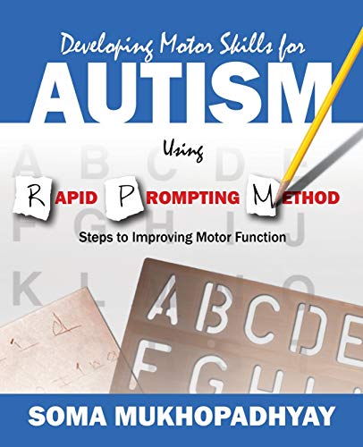 Developing Motor Skills For Autism Using Rapid Prompting Method Steps To Improv [Paperback]