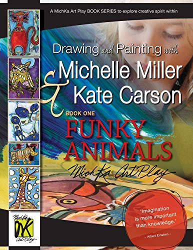 Draing And Painting With Michelle Miller & Kate Carson, Book One, Funky Animals [Paperback]