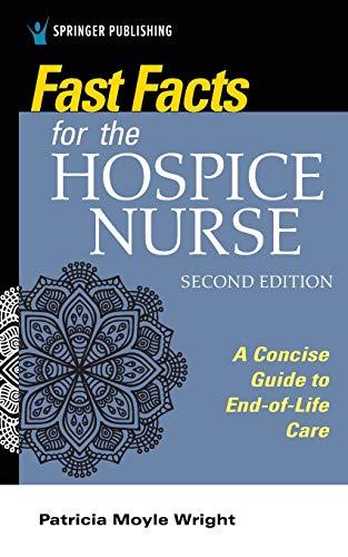 Fast Facts for the Hospice Nurse, Second Edition A Concise Guide to End-of-Life [Paperback]