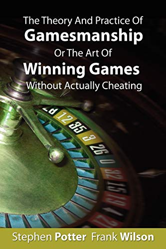 The Theory And Practice Of Gamesmanship Or The Art Of Winning Games Without Actu [Paperback]