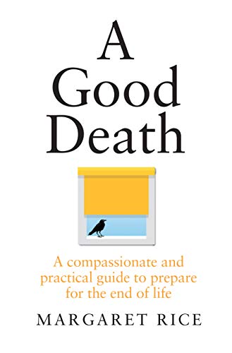 A Good Death: A compassionate and practical guide to prepare for the end of life [Paperback]