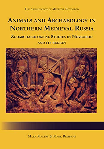 Animals and Archaeology in Northern Medieval Russia: Zooarchaeological Studies i [Hardcover]