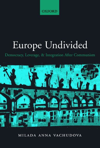 Europe Undivided Democracy, Leverage, and Integration after Communism [Paperback]