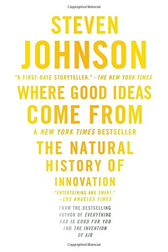 Where Good Ideas Come From: The Natural History of Innovation [Paperback]