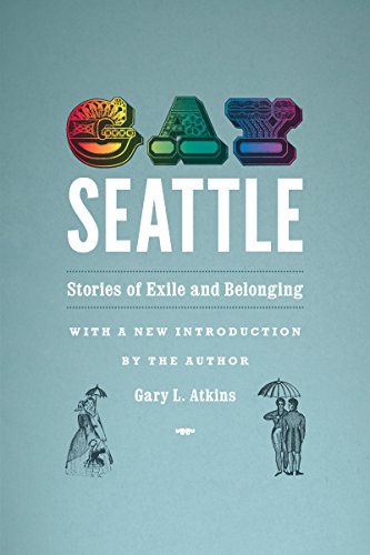 Gay Seattle Stories Of Exile And Belonging [Paperback]