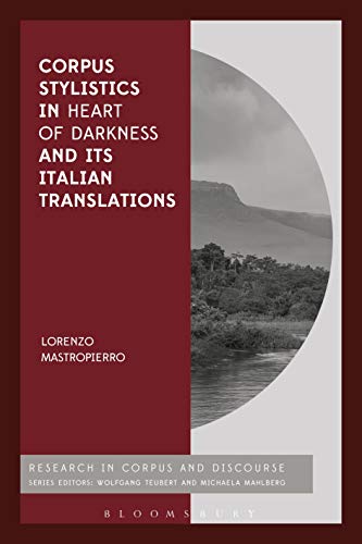 Corpus Stylistics in Heart of Darkness and its Italian Translations [Paperback]