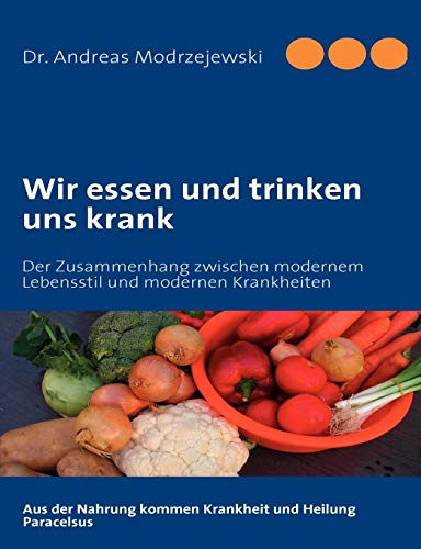 Wir Essen Und Trinken Uns Krank (german Edition) [Paperback]