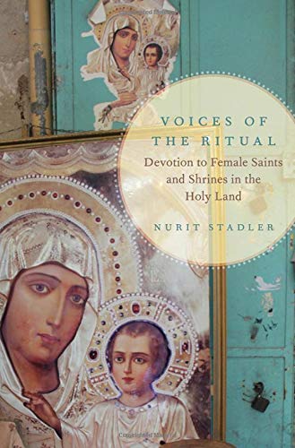 Voices of the Ritual: Devotion to Female Saints and Shrines in the Holy Land [Hardcover]