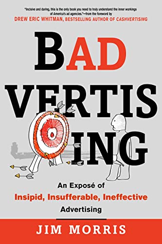 Badvertising: An Expose of Insipid, Insufferable, Ineffective Advertising [Paperback]