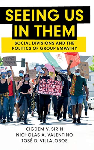 Seeing Us in Them Social Divisions and the Politics of Group Empathy [Hardcover]