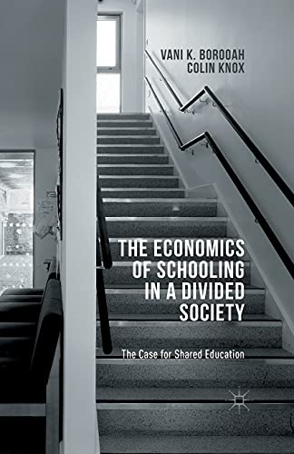 The Economics of Schooling in a Divided Society: The Case for Shared Education [Paperback]