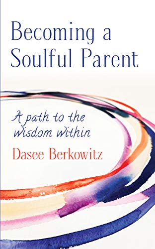 Becoming a Soulful Parent: A Path to the Wisdom Within [Paperback]