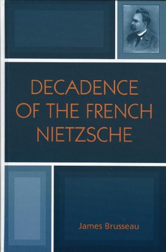 Decadence of the French Nietzsche [Hardcover]