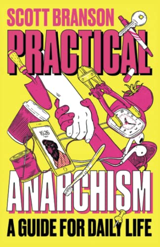 Practical Anarchism: A Guide for Daily Life [Paperback]