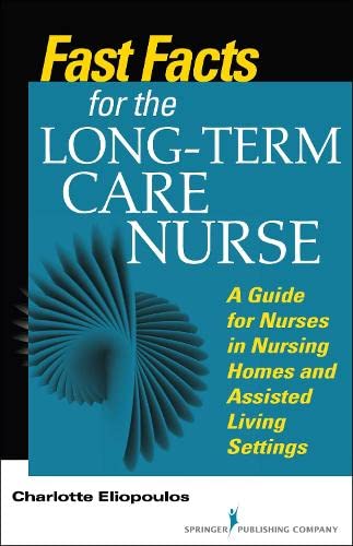 Fast Facts for the Long-Term Care Nurse What Nursing Home and Assisted Living N [Paperback]