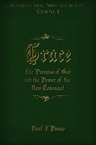 Grace The Promise Of God And The Poer Of The Ne Covenant (teachings That Must [Paperback]