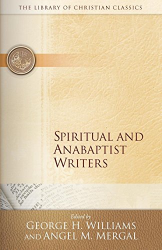 Spiritual And Anabaptist Writers (library Of Christian Classics) [Paperback]