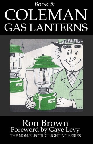 Book 5  Coleman Gas Lanterns (the Non-Electric Lighting Series) [Paperback]