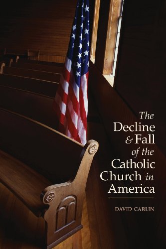 Decline And Fall Of The Catholic Church In America [Paperback]