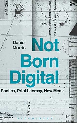 Not Born Digital Poetics, Print Literacy, Ne Media [Hardcover]