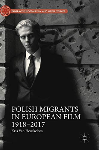 Polish Migrants in European Film 19182017 [Hardcover]