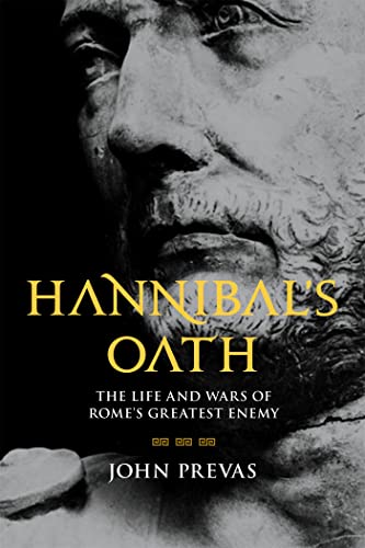 Hannibal's Oath: The Life and Wars of Rome's Greatest Enemy [Hardcover]