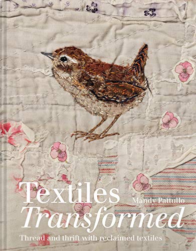 Textiles Transformed: Thread And Thrift With Reclaimed Textiles [Hardcover]