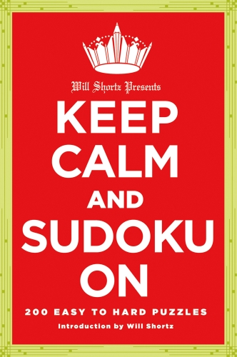 Will Shortz Presents Keep Calm and Sudoku On: 200 Easy to Hard Puzzles [Paperback]