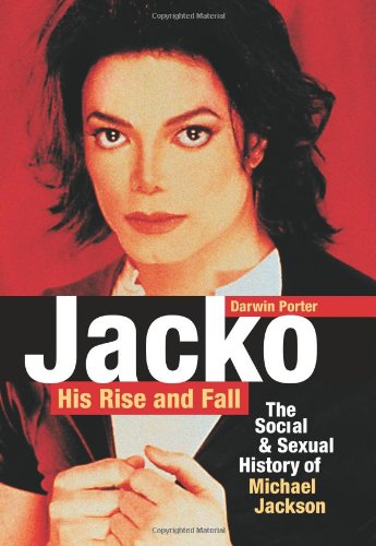 Jacko, His Rise and Fall: The Social and Sexual History of Michael Jackson [Hardcover]