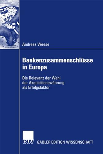 Bankenzusammenschlsse in Europa: Die Relevanz der Wahl der Akquisitionswhrung  [Paperback]