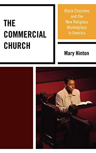 The Commercial Church: Black Churches and the New Religious Marketplace in Ameri [Hardcover]