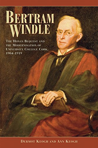 Bertram Windle: The Honan Bequest and the Modernisation of University College Co [Hardcover]