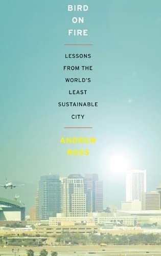 Bird on Fire Lessons from the World's Least Sustainable City [Hardcover]