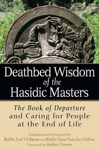 Deathbed Wisdom of the Hasidic Masters: The Book of Departure and Caring for Peo [Paperback]