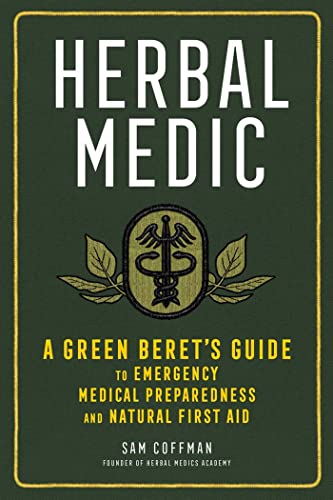 Herbal Medic: A Green Beret's Guide to Emergency Medical Preparedness and Na [Paperback]