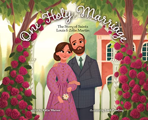 One Holy Marriage : The Story of Louis and Z?lie Martin [Hardcover]