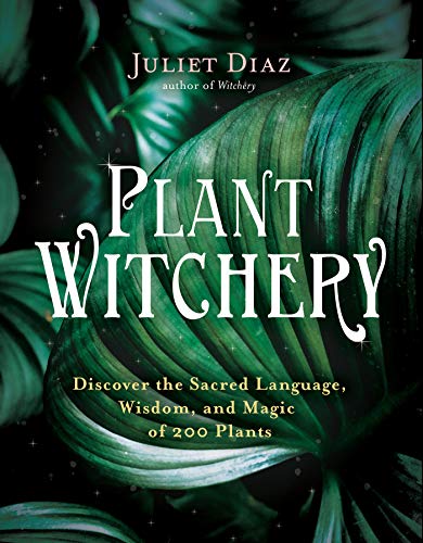 Plant Witchery: Discover the Sacred Language,