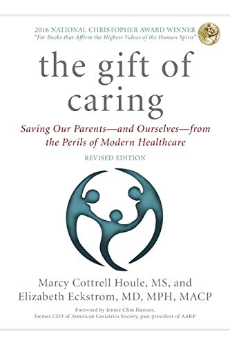 The Gift of Caring Saving Our Parentsand Ourselvesfrom the Perils of Modern H [Paperback]