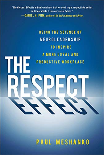 The Respect Effect Using the Science of Neuroleadership to Inspire a More Loyal [Hardcover]