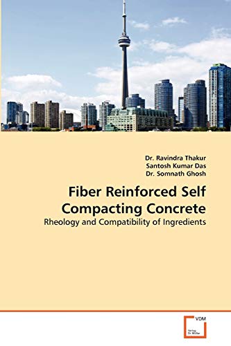 Fiber Reinforced Self Compacting Concrete Rheology And Compatibility Of Ingredi [Paperback]