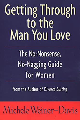 Getting Through to the Man You Love The No-Nonsense, No-Nagging Guide for Women [Paperback]