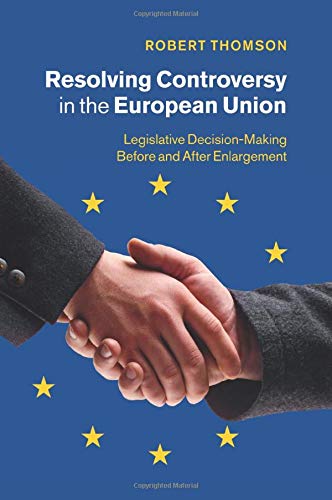 Resolving Controversy in the European Union Legislative Decision-Making before  [Paperback]