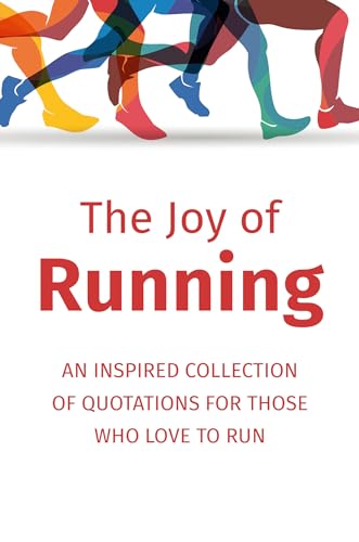 The Joy of Running: An Inspired Collection of Quotations for Those Who Love to R [Hardcover]